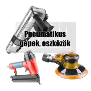 Pneumatikus gépek, levegős eszközök