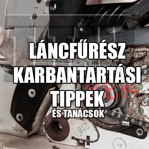 Láncfűrész karbantartási tippek és tanácsok